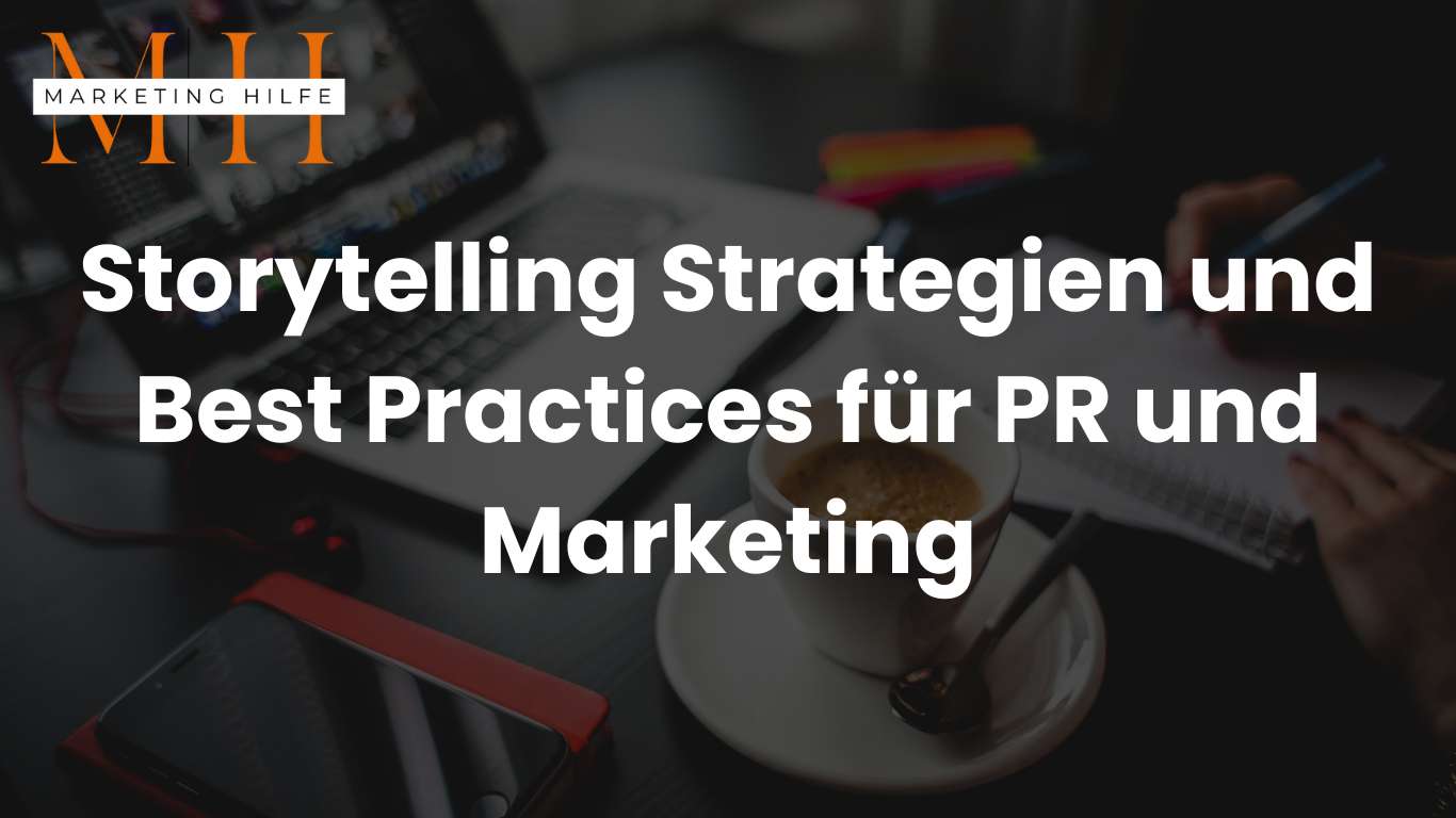 Storytelling Strategien und Best Practices für PR und Marketing